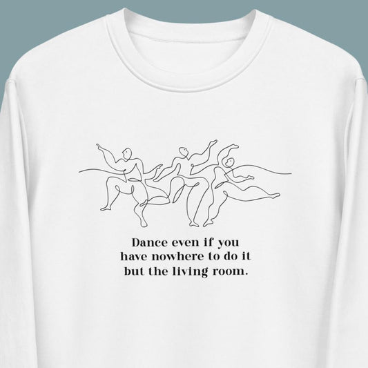 Contemporary 'Dance Always' Organic Cotton Sweatshirt - Eco Sweatshirt