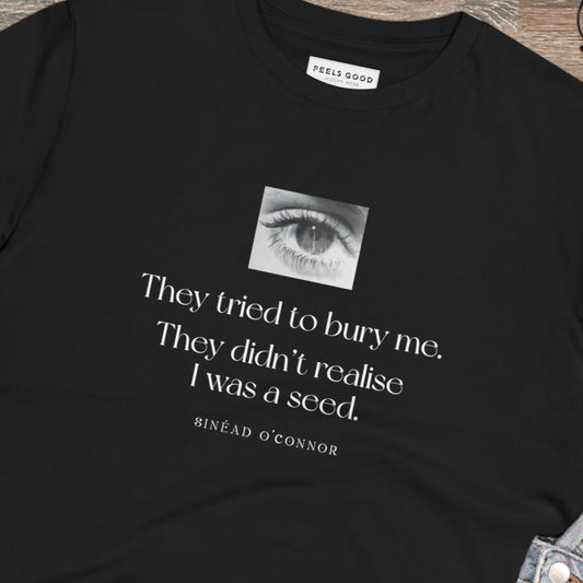 Famous Quotes 'A Seed' Sinead Organic Cotton T-shirt - Famous Quote Tee