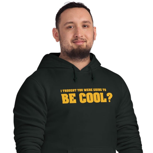 Famous Quotes 'Be Cool' Organic Cotton Hoodie - Music Hoodie