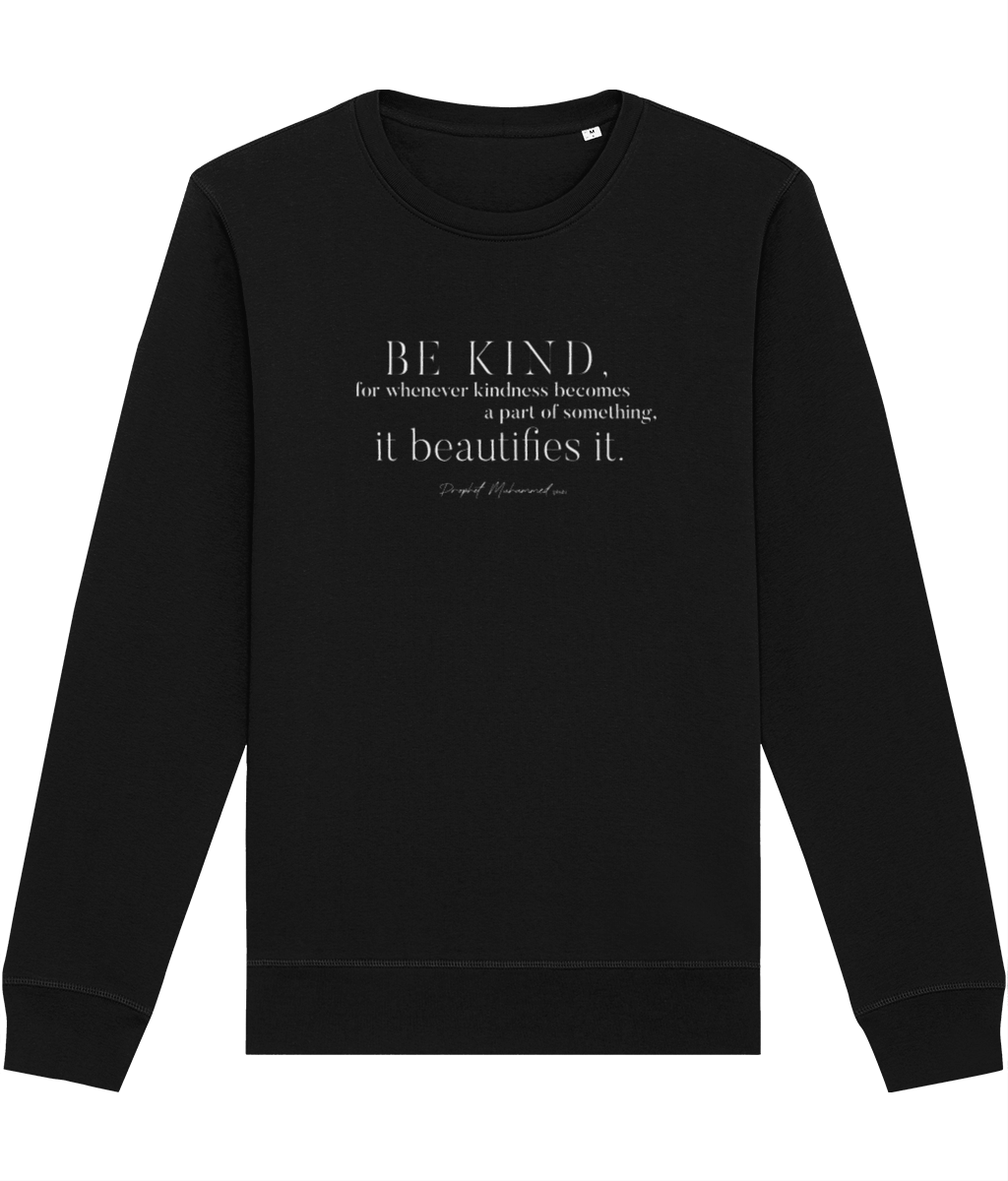 Famous Quotes 'Be Kind' Organic Cotton Sweatshirt - Kindness Sweatshirt