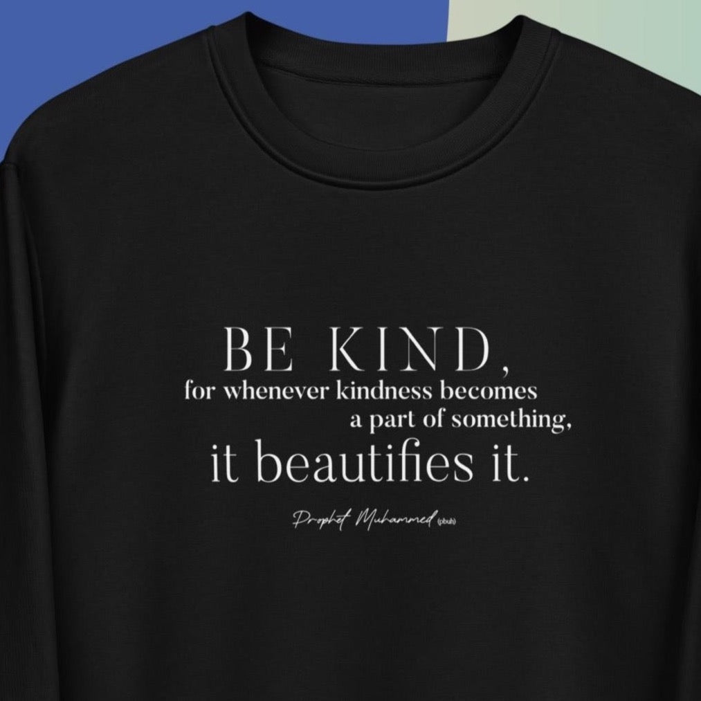 Famous Quotes 'Be Kind' Organic Cotton Sweatshirt - Kindness Sweatshirt