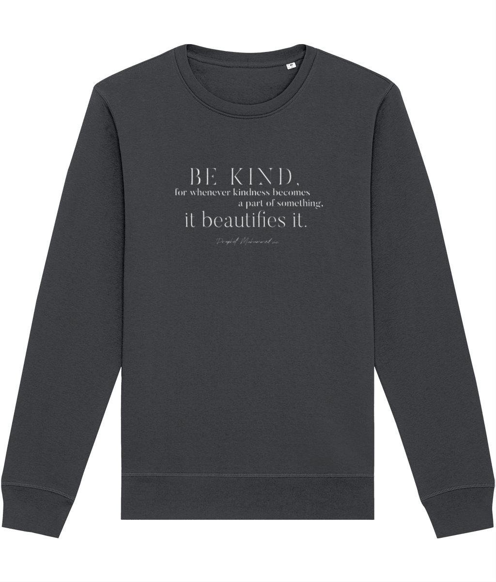 Famous Quotes 'Be Kind' Organic Cotton Sweatshirt - Kindness Sweatshirt