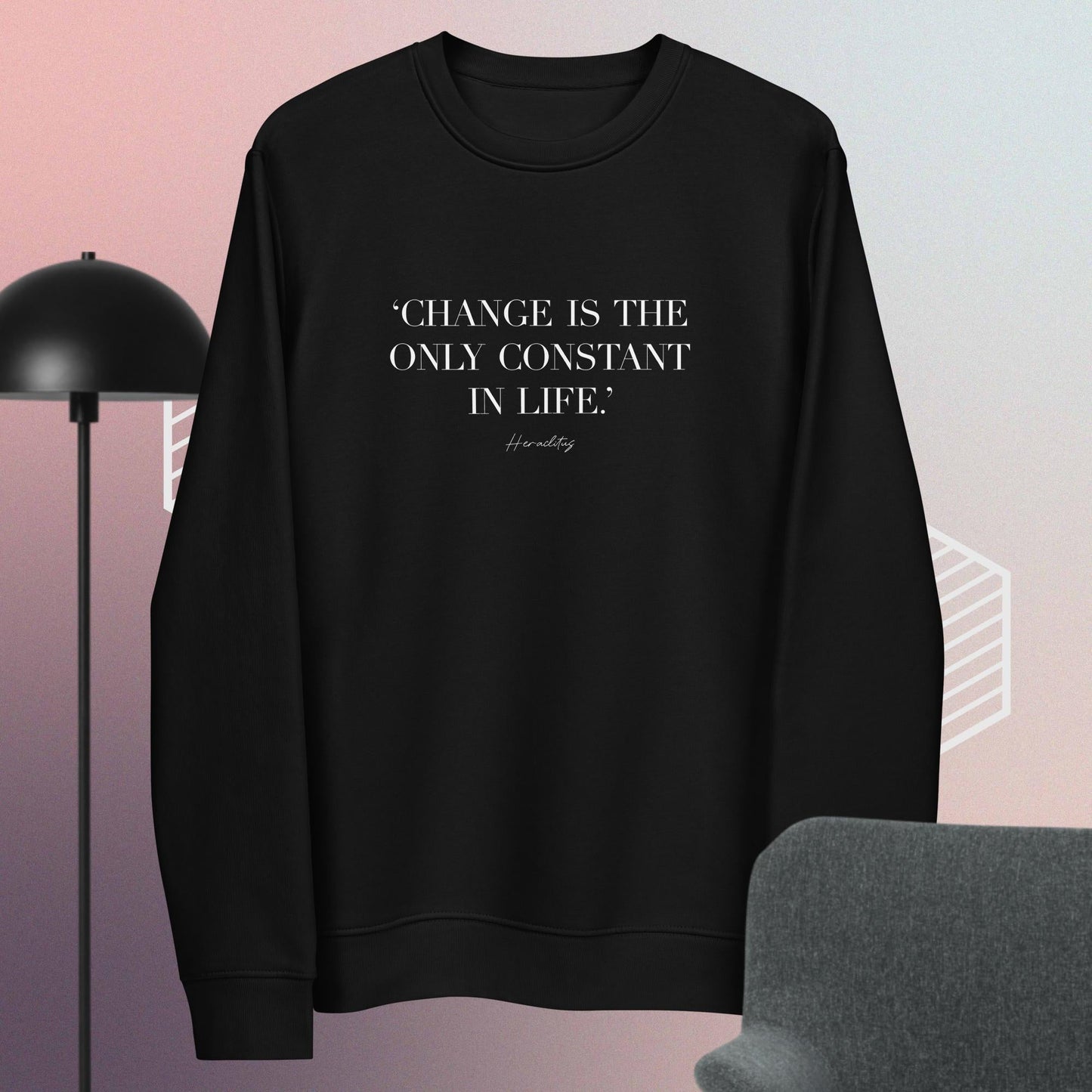 Famous Quotes 'Constant Change' Organic Cotton Sweatshirt - Eco Sweatshirt