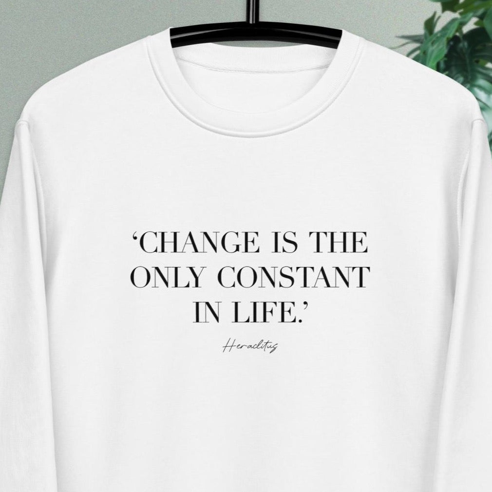 Famous Quotes 'Constant Change' Organic Cotton Sweatshirt - Eco Sweatshirt