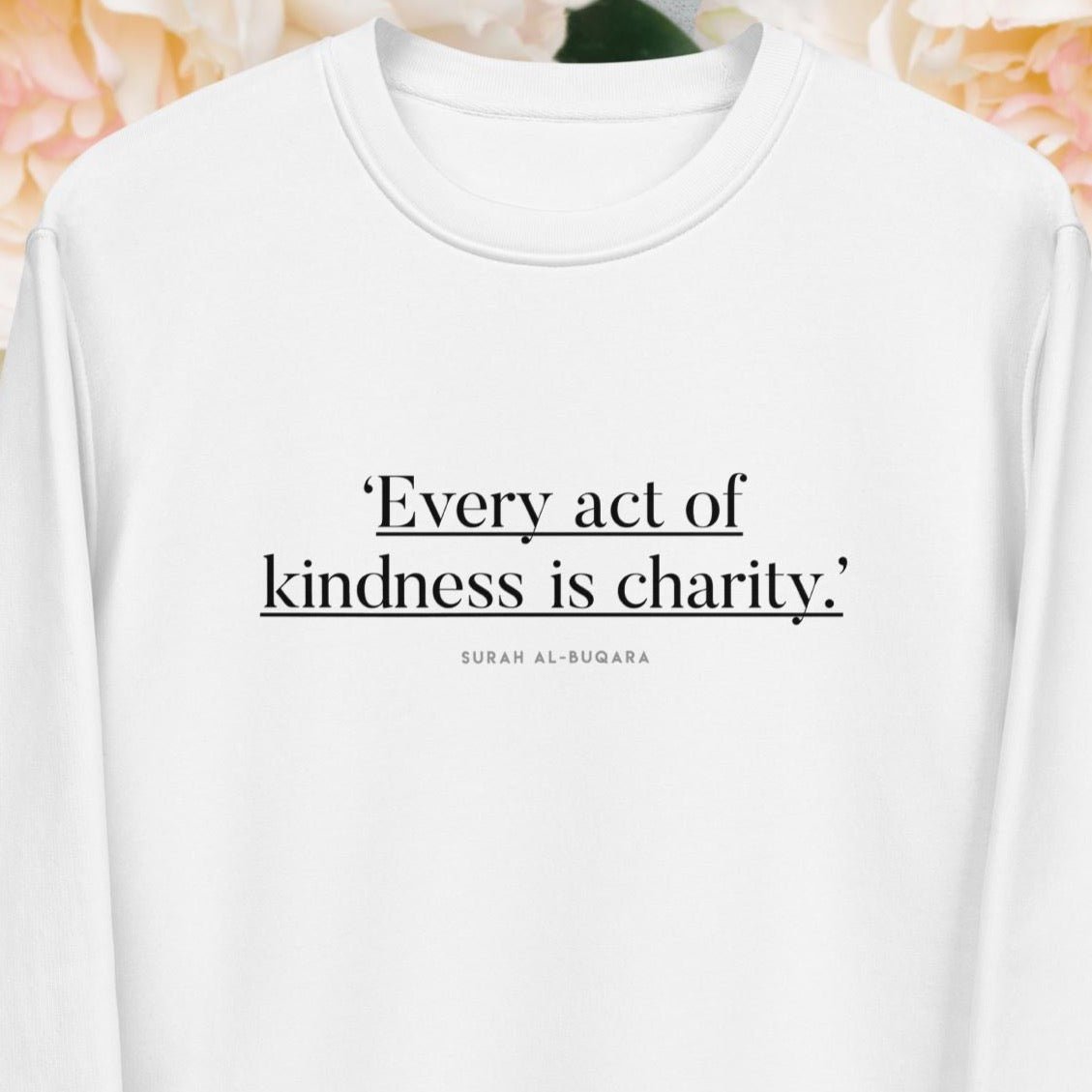 Famous Quotes 'Kindness Is Charity' Organic Cotton Sweatshirt - Charity Sweatshirt