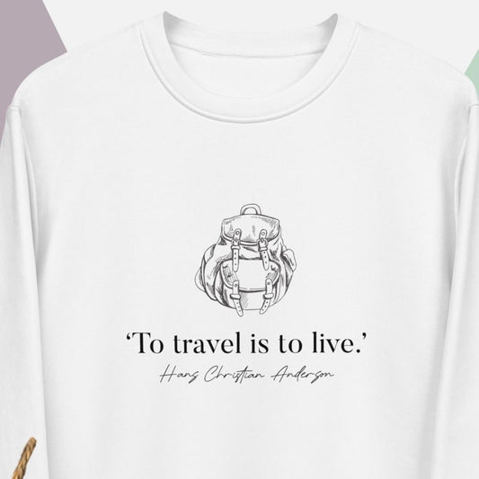 Famous Quotes 'Live To Travel' Hans Christian Organic Cotton Sweatshirt - Fun Sweatshirt