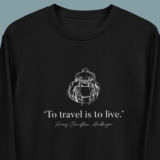 Famous Quotes 'Live To Travel' Hans Christian Organic Cotton Sweatshirt - Fun Sweatshirt