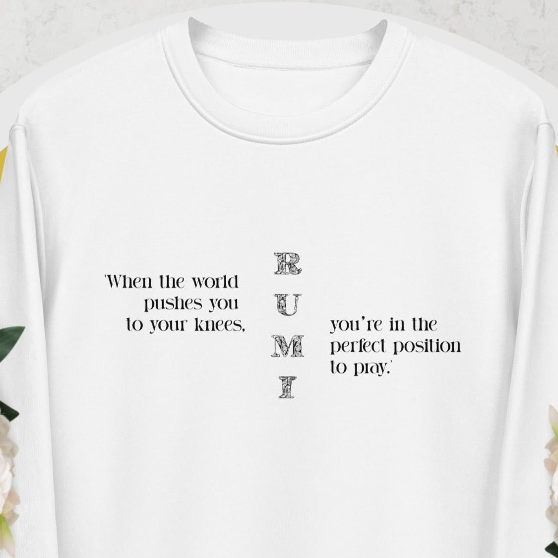 Famous Quotes 'On Your Knees' Rumi Organic Cotton Sweatshirt - Quotation Sweatshirt