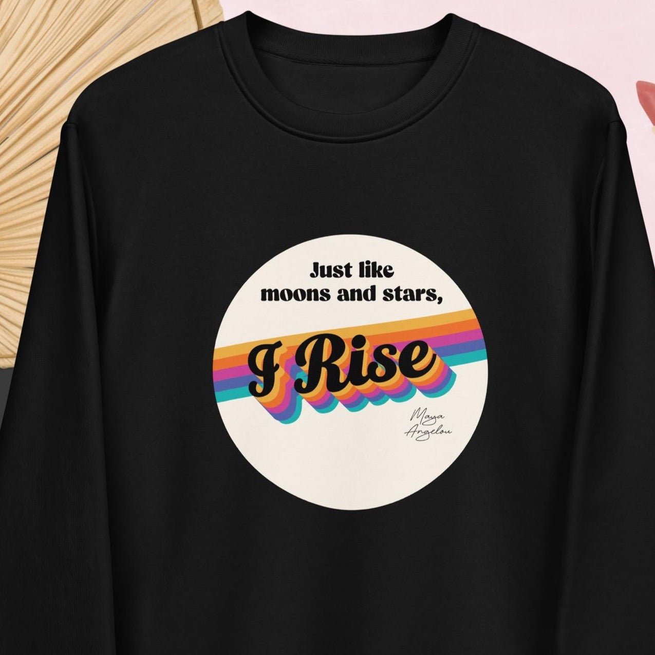 Feminist 'I Rise' Maya Organic Cotton Sweatshirt - Feminism