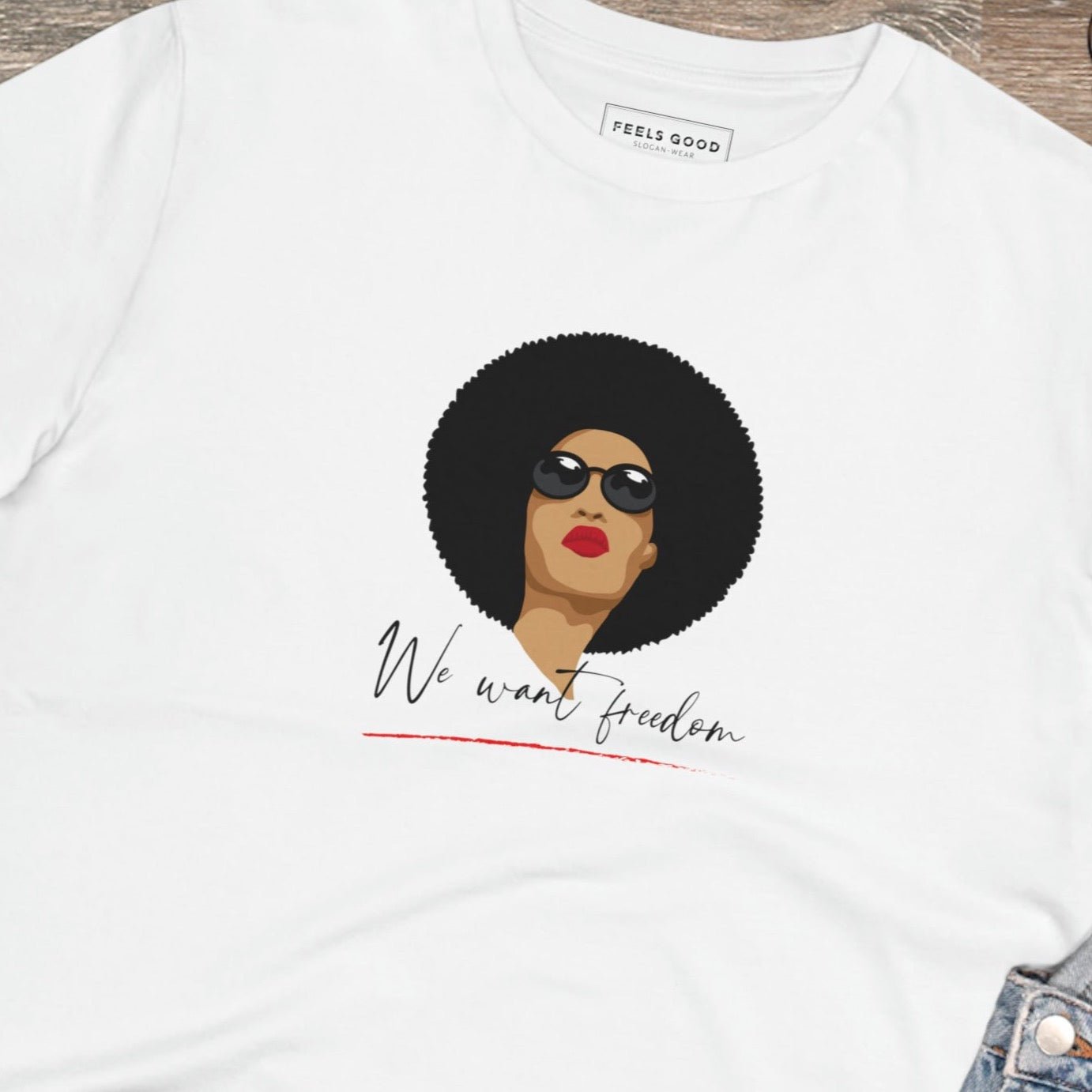 Feminist 'We Want Freedom' Organic Cotton T-shirt - Feminism