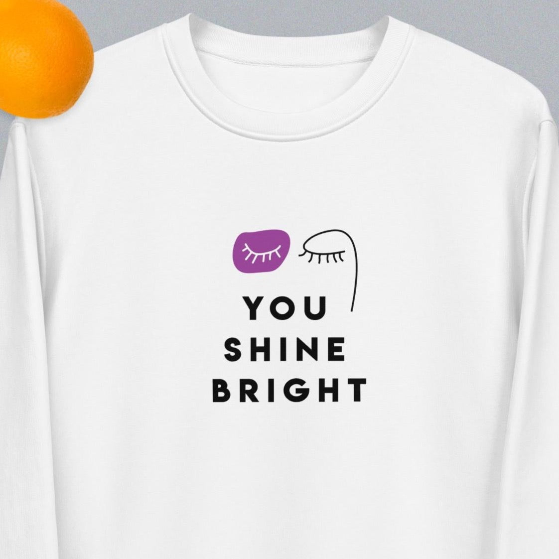 Feminist 'You Shine Bright' Organic Cotton Sweatshirt - Feminism