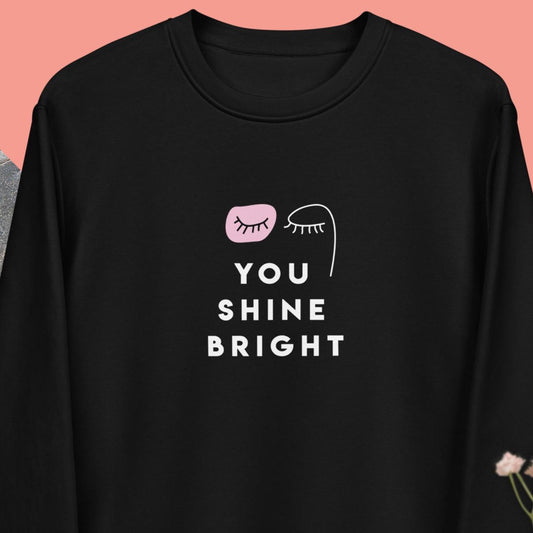 Feminist 'You Shine Bright' Organic Cotton Sweatshirt - Feminism