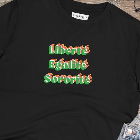 Francophile 'Liberty, Equality, Sorority' Organic Cotton T-shirt - Feminist Tshirt