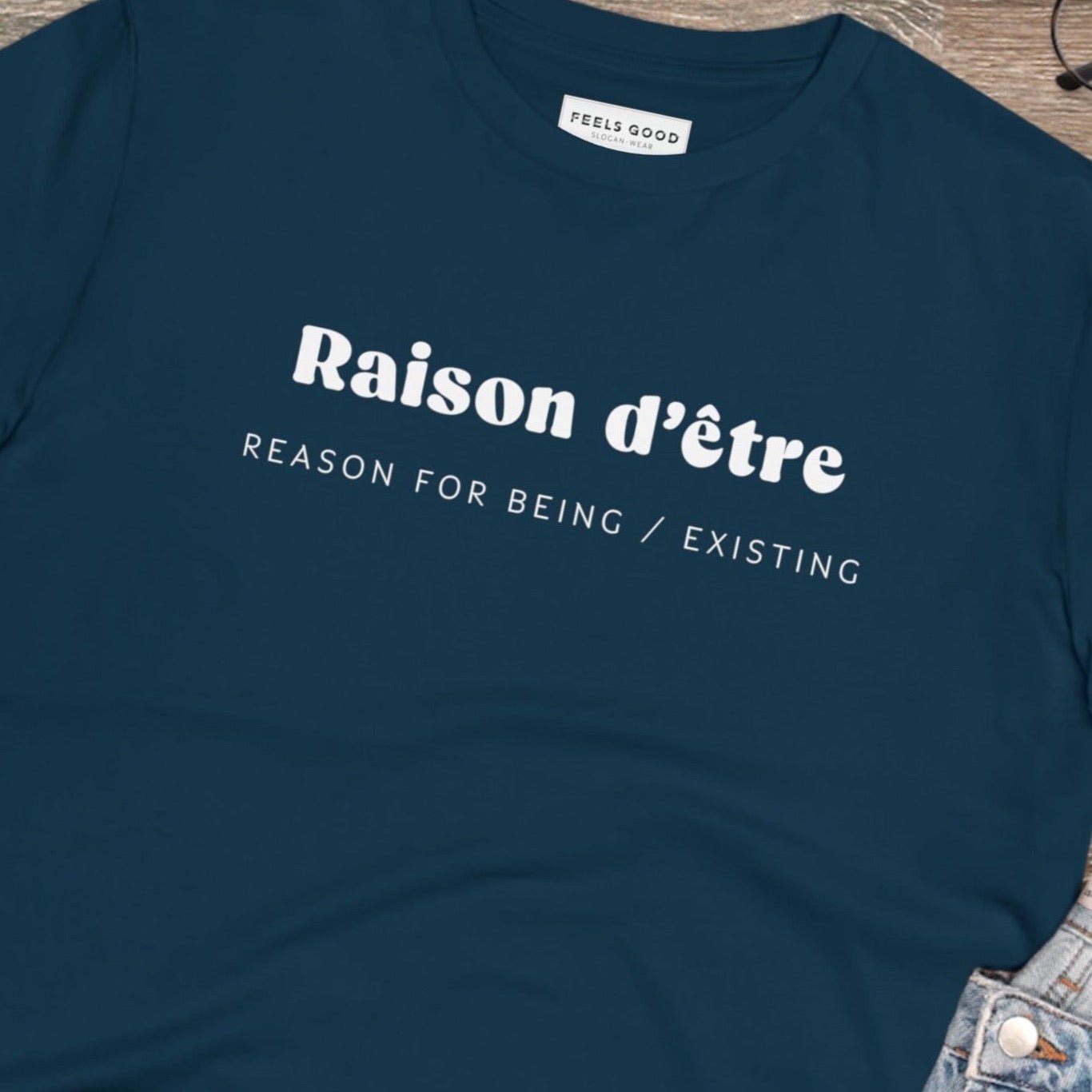 Francophile 'Reason Of Being' Organic Cotton T-shirt - Francophile Tshirt