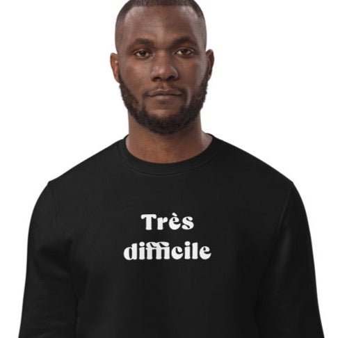 Francophile 'Very Difficult' Organic Cotton Sweatshirt - French Gift