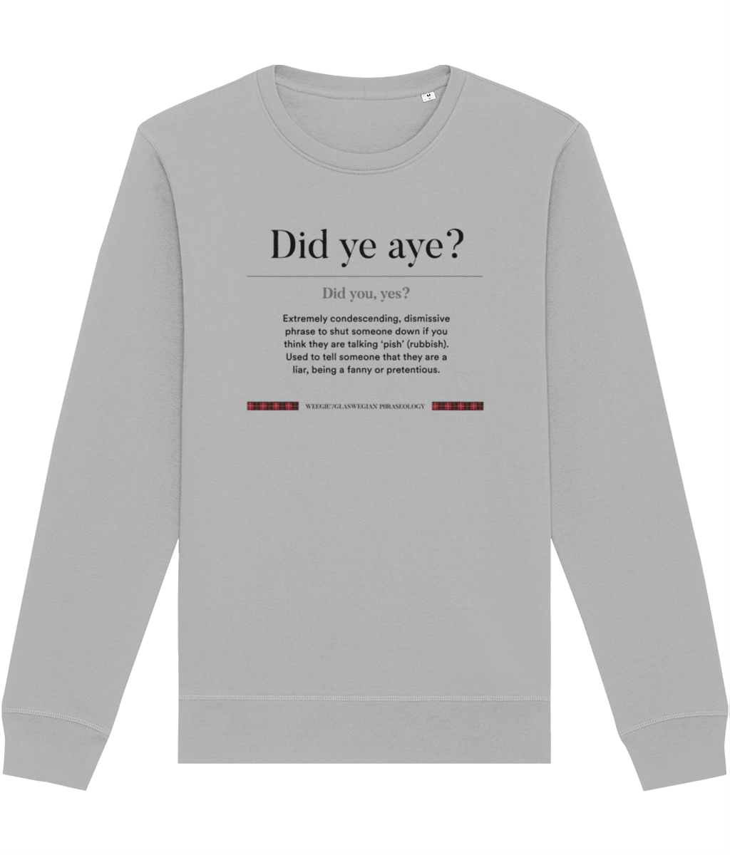 Organic Cotton 'Did Ye Aye' Glaswegian Slang Sweatshirt - Glaswegian Sweatshirt