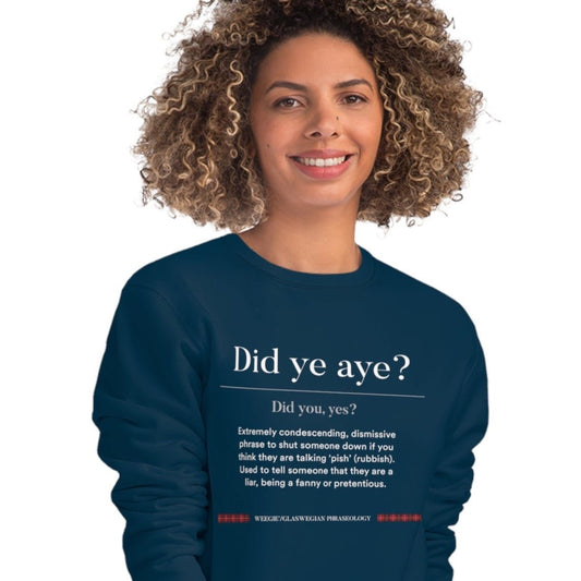 Organic Cotton 'Did Ye Aye' Glaswegian Slang Sweatshirt - Glaswegian Sweatshirt