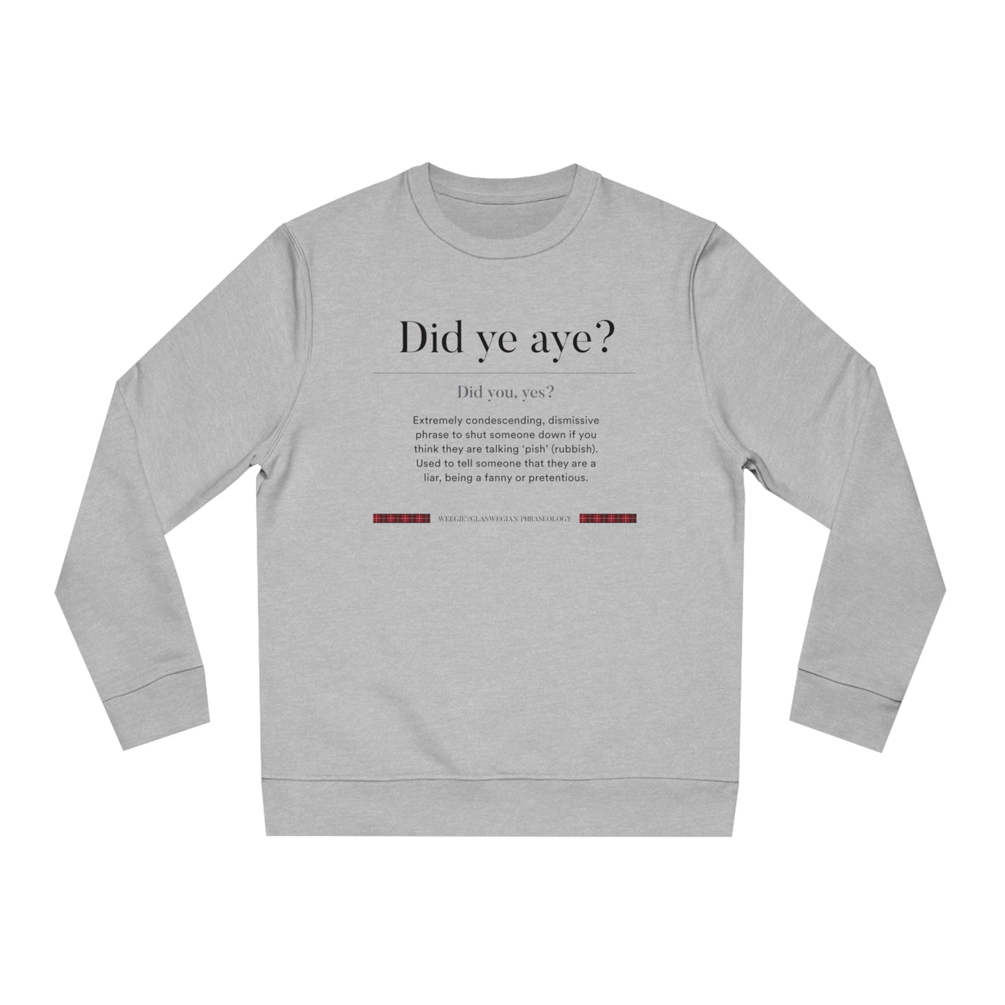 Organic Cotton 'Did Ye Aye' Glaswegian Slang Sweatshirt - Glaswegian Sweatshirt