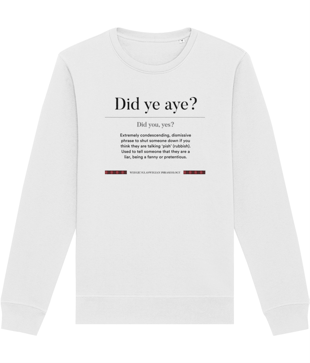 Organic Cotton 'Did Ye Aye' Glaswegian Slang Sweatshirt - Glaswegian Sweatshirt