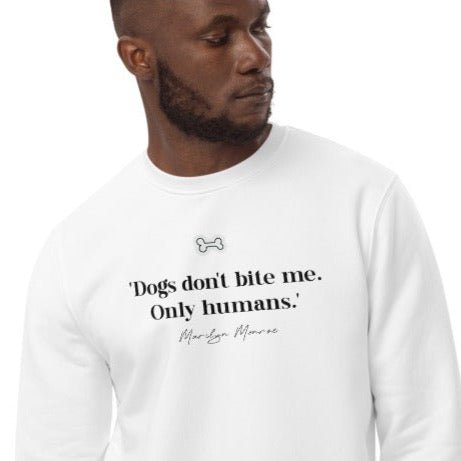 Organic Cotton 'Dogs Don't Bite' Funny Dog Sweatshirt - Cat Sweatshirt