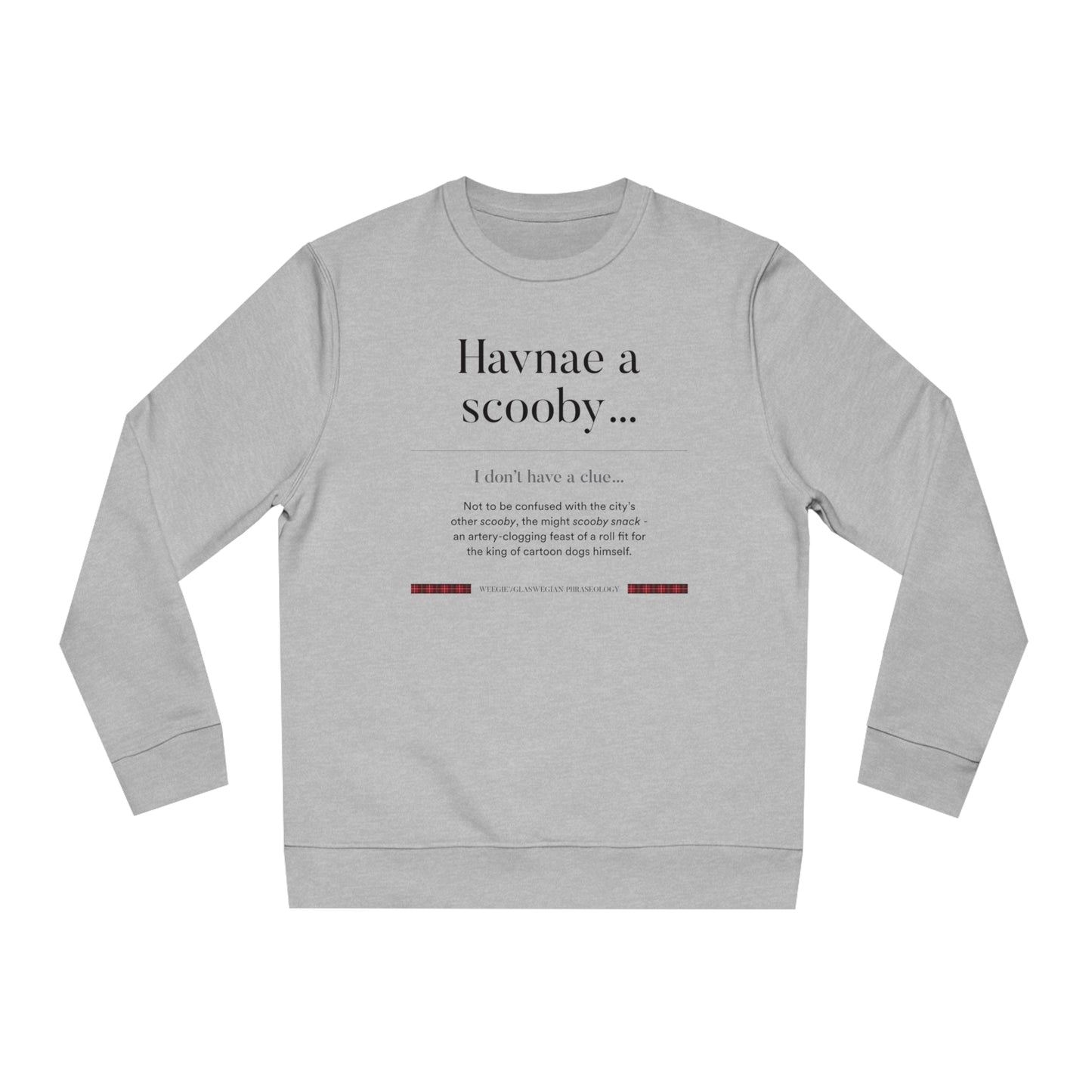 Organic Cotton 'Havnae A Scooby…' Glaswegian Slang Sweatshirt - Glaswegian Sweatshirt