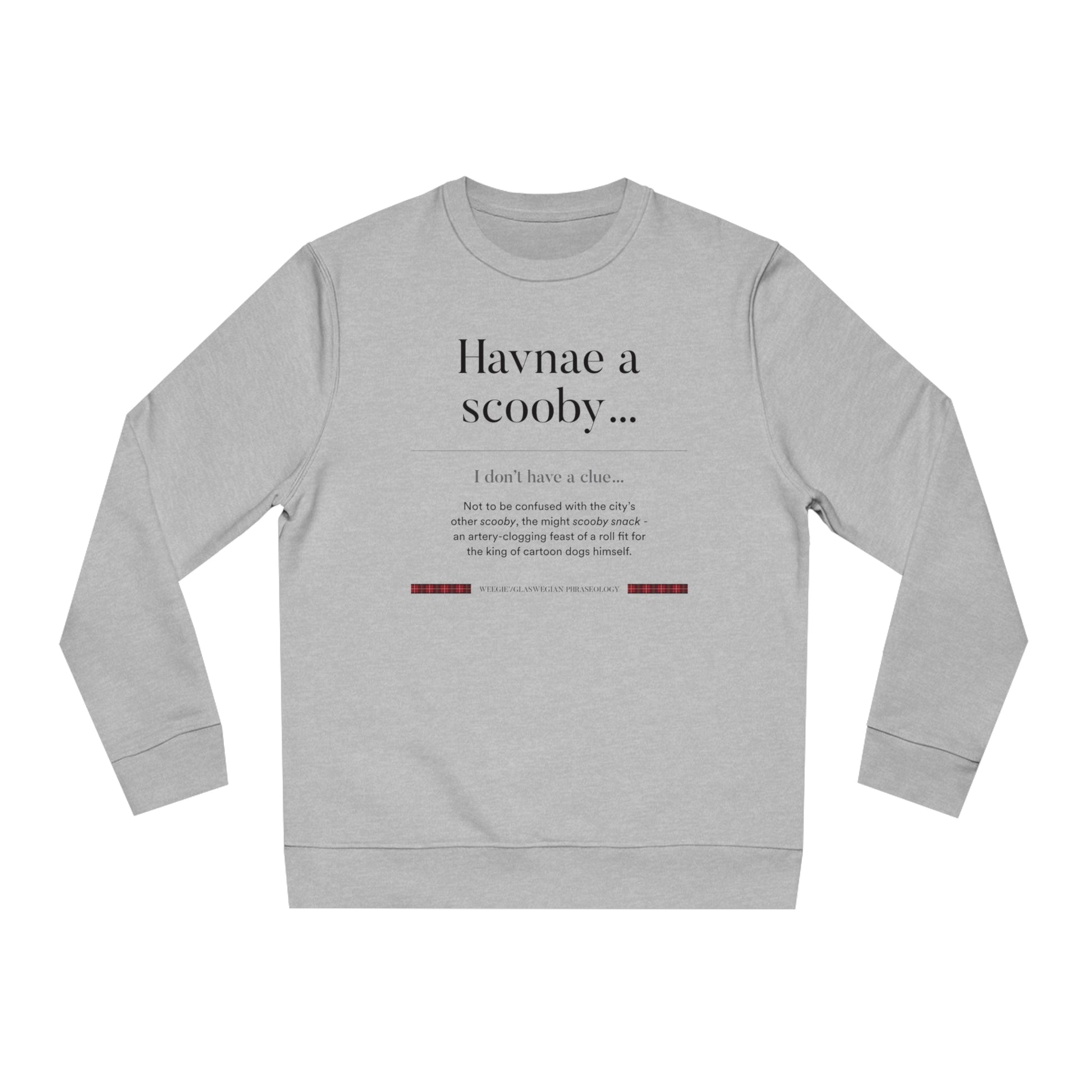 Organic Cotton 'Havnae A Scooby…' Glaswegian Slang Sweatshirt - Glaswegian Sweatshirt