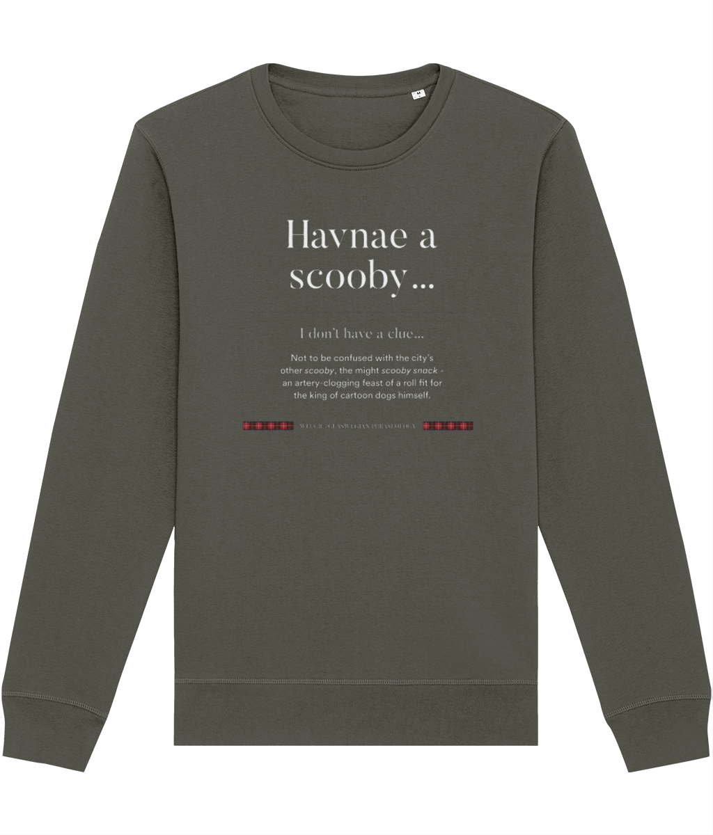 Organic Cotton 'Havnae A Scooby…' Glaswegian Slang Sweatshirt - Glaswegian Sweatshirt