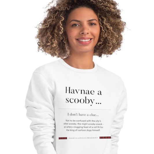 Organic Cotton 'Havnae A Scooby…' Glaswegian Slang Sweatshirt - Glaswegian Sweatshirt