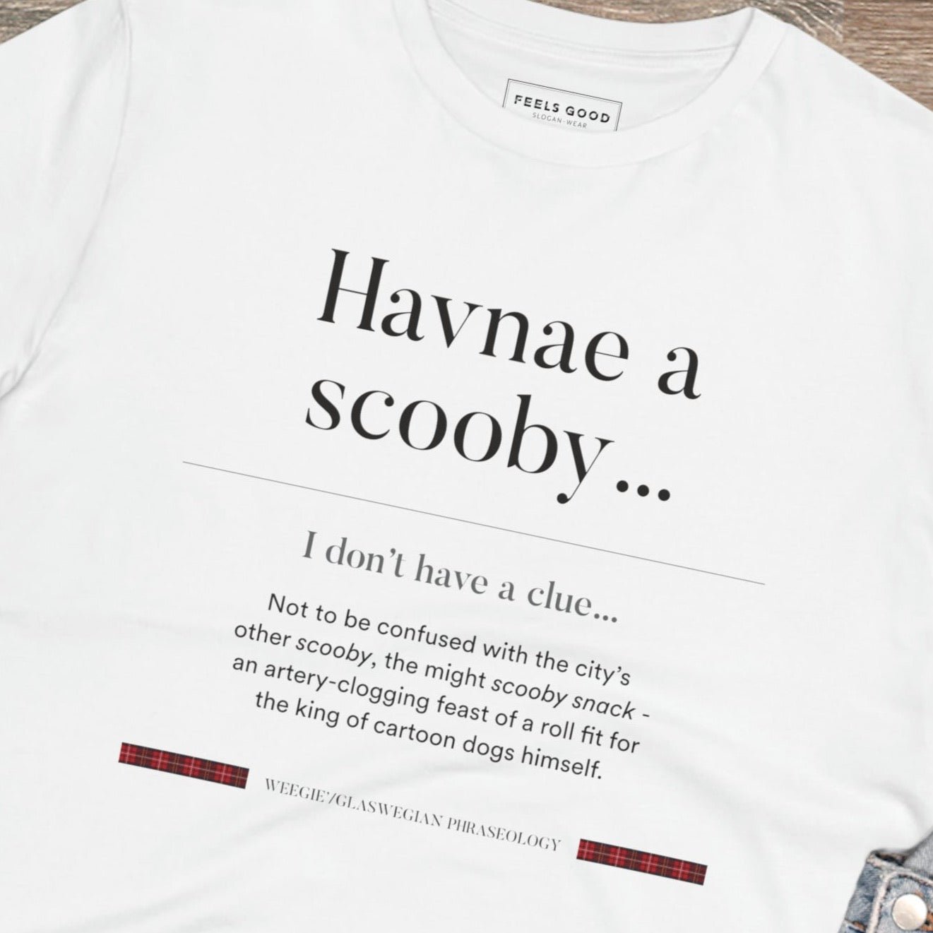 Organic Cotton 'Havnae A Scooby…' Glaswegian Slang T-shirt - Eco Tshirt