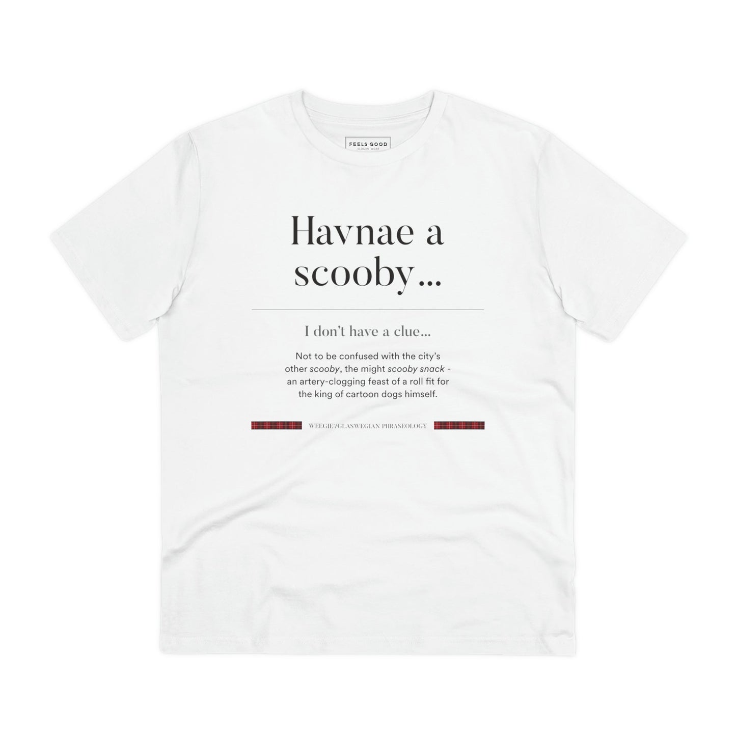 Organic Cotton 'Havnae A Scooby…' Glaswegian Slang T-shirt - Eco Tshirt