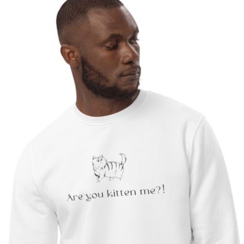 Organic Cotton 'Kittening Me' Funny Cat Sweatshirt - Cat Sweatshirt