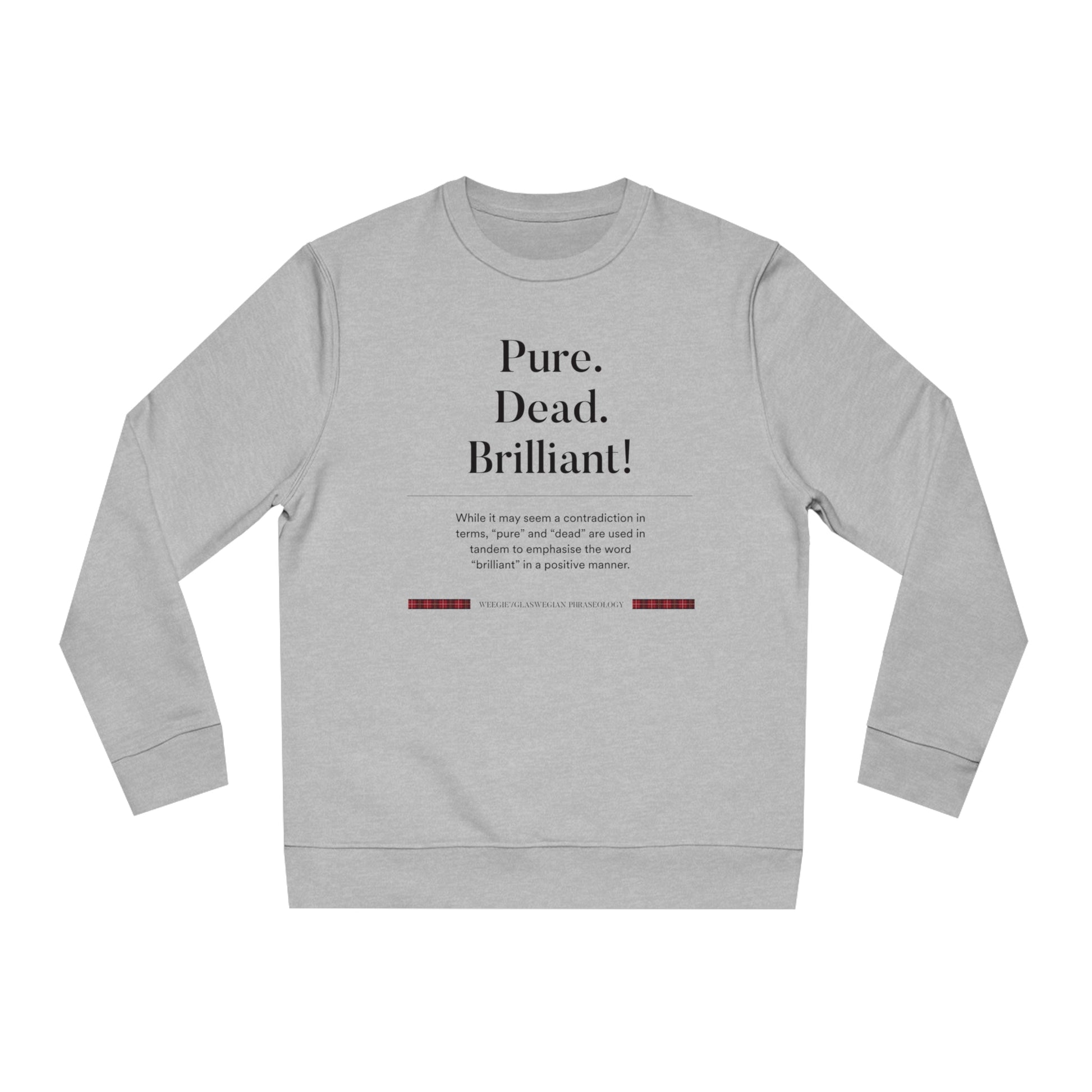 Organic Cotton 'Pure, Dead, Brilliant!' Glaswegian Slang Sweatshirt - Glaswegian Sweatshirt