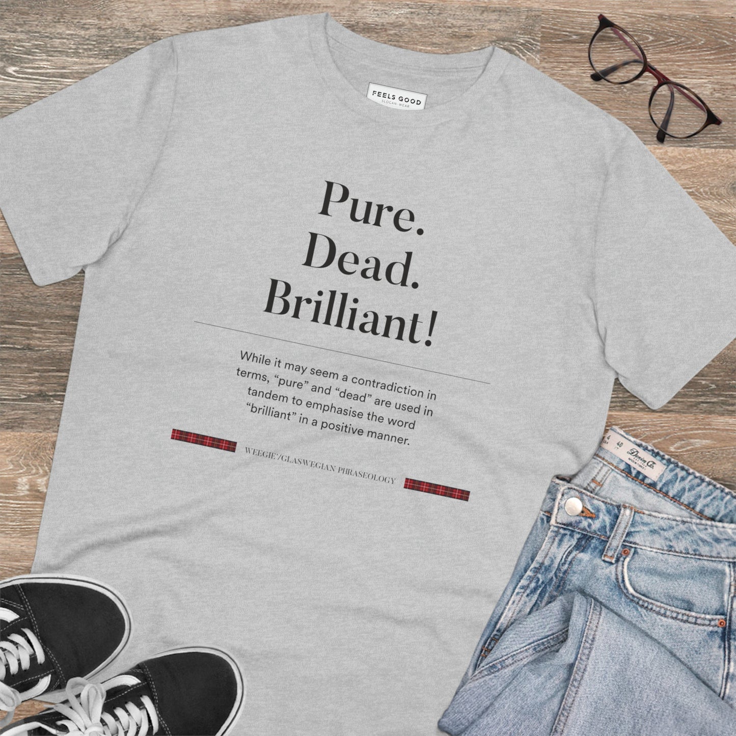 Organic Cotton 'Pure, Dead, Brilliant!' Glaswegian Slang T-shirt - Eco Tshirt