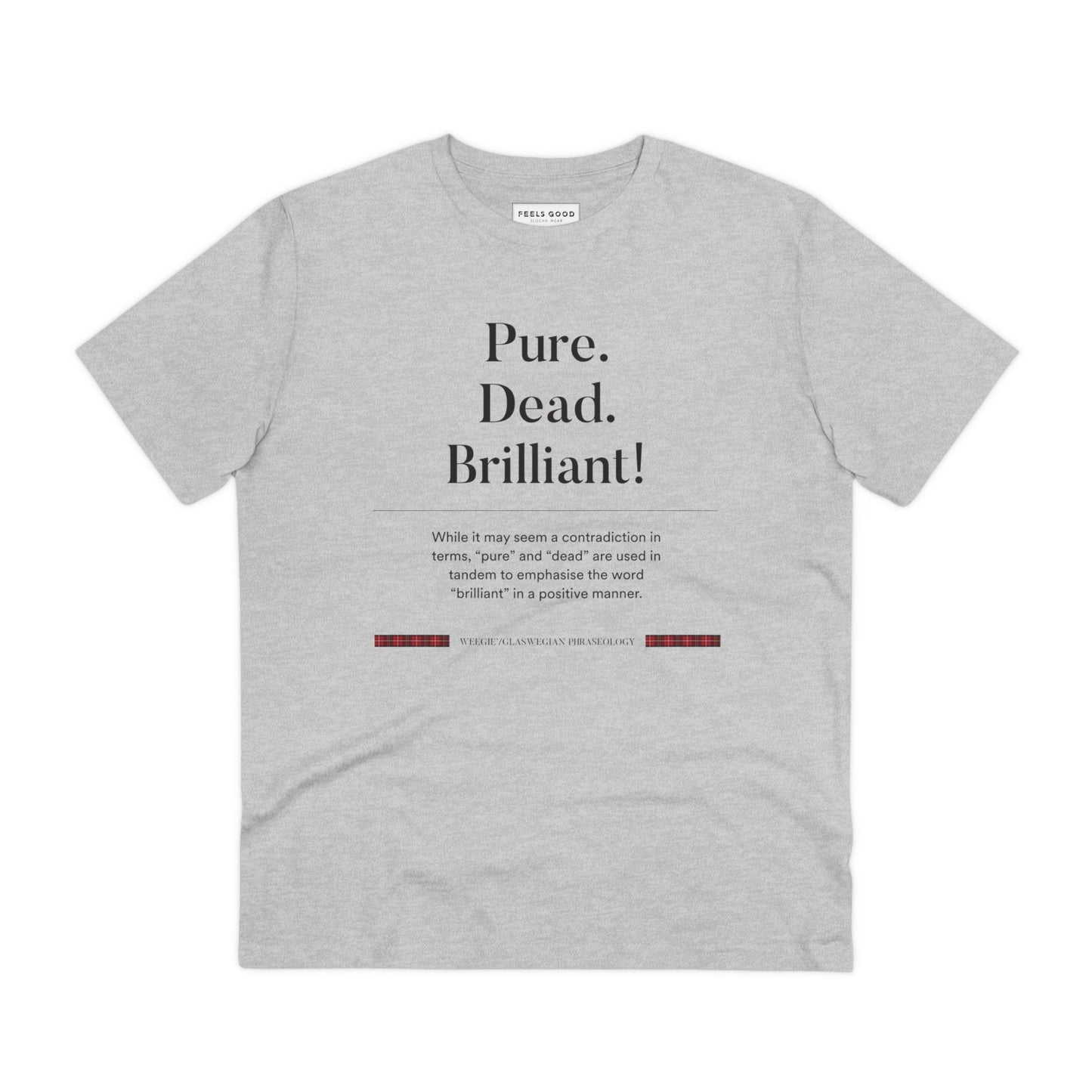 Organic Cotton 'Pure, Dead, Brilliant!' Glaswegian Slang T-shirt - Eco Tshirt