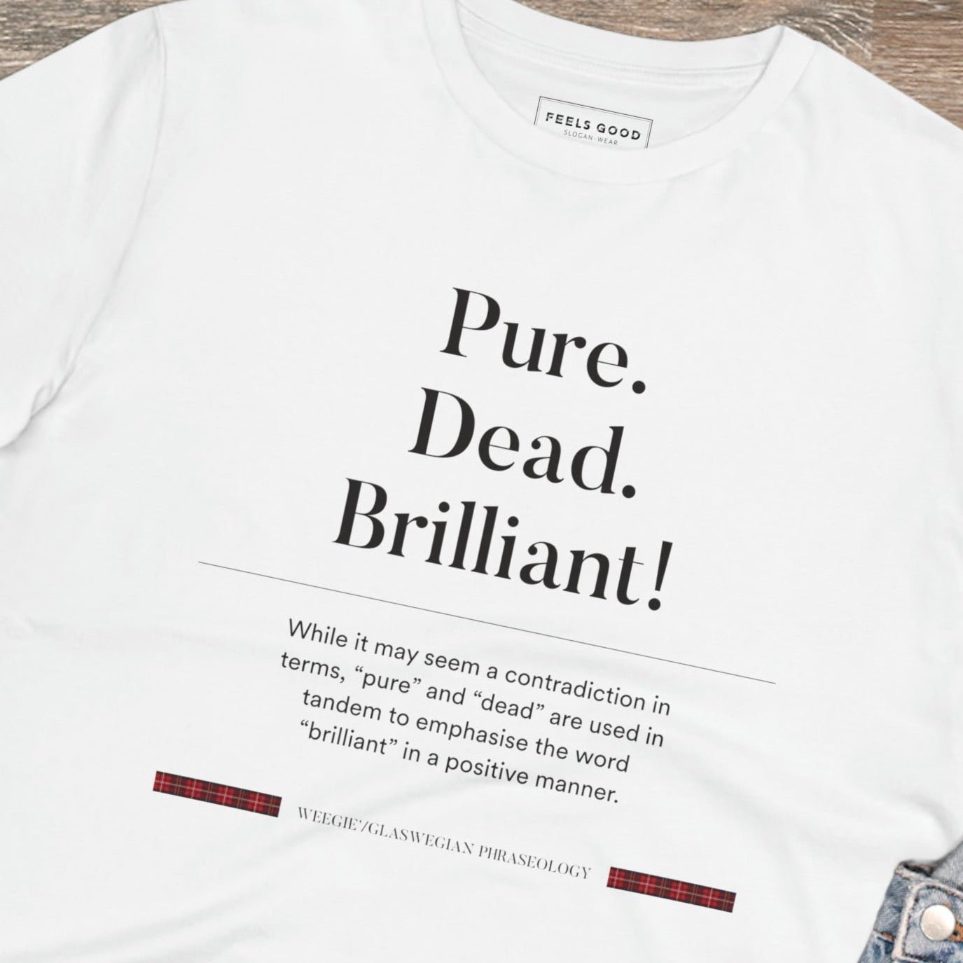 Organic Cotton 'Pure, Dead, Brilliant!' Glaswegian Slang T-shirt - Eco Tshirt