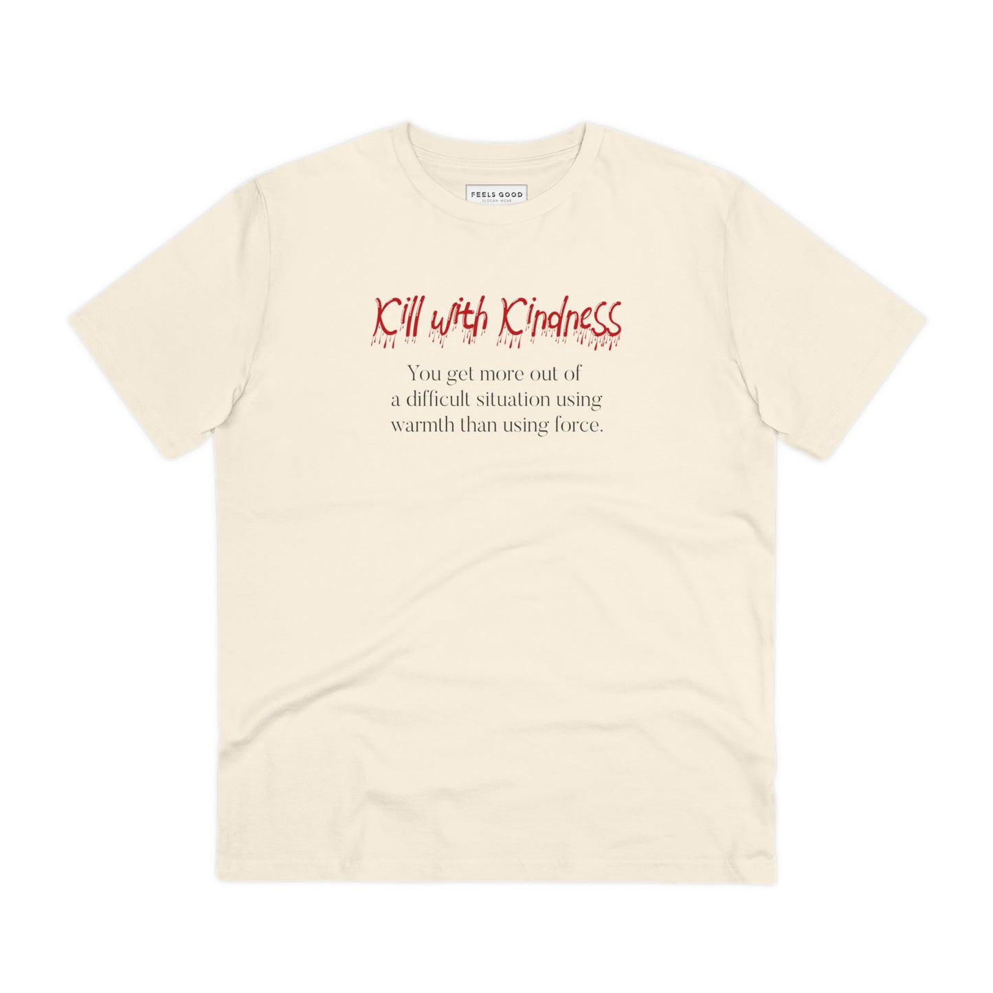 Quotes 'Kill With Kindness' Organic Cotton T-shirt - Eco Tshirt