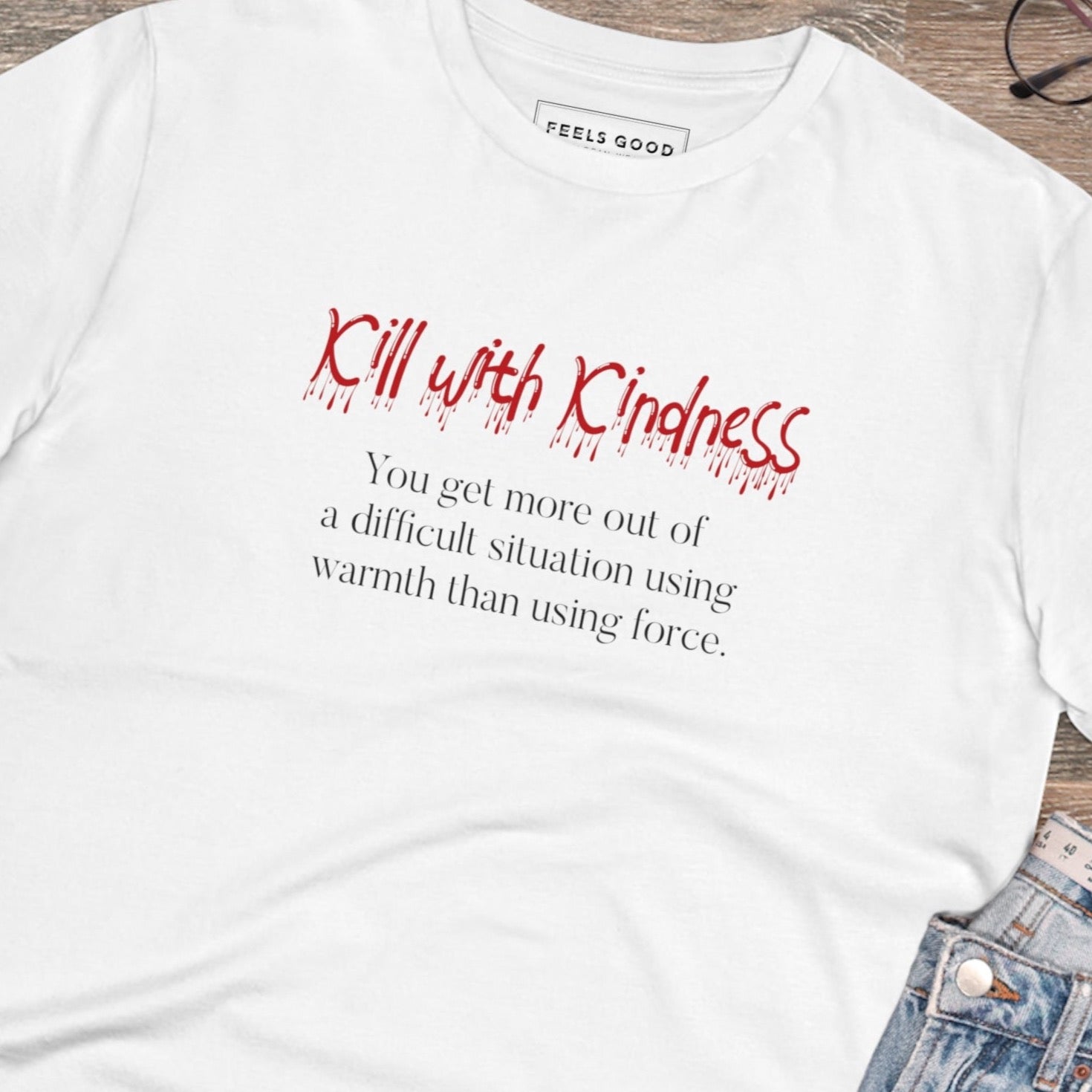 Quotes 'Kill With Kindness' Organic Cotton T-shirt - Eco Tshirt