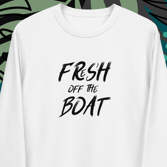 Urban 'Fresh Off The Boat' Organic Cotton Sweatshirt - Fun Sweatshirt