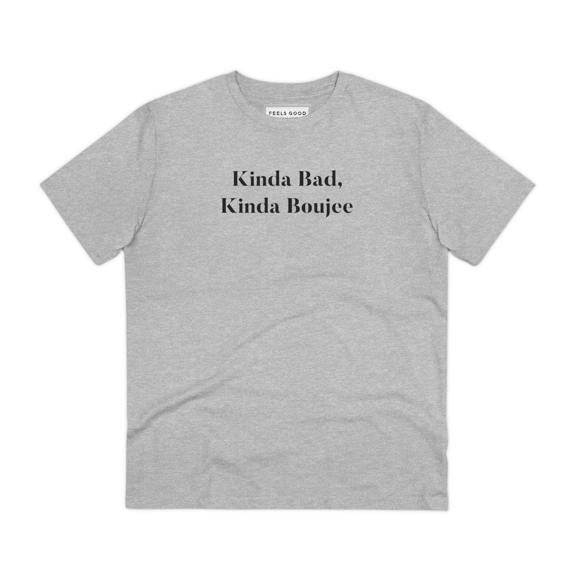 Urban 'Kinda Bad, Kinda Boujee' Organic Cotton T-shirt - Kinda Bad