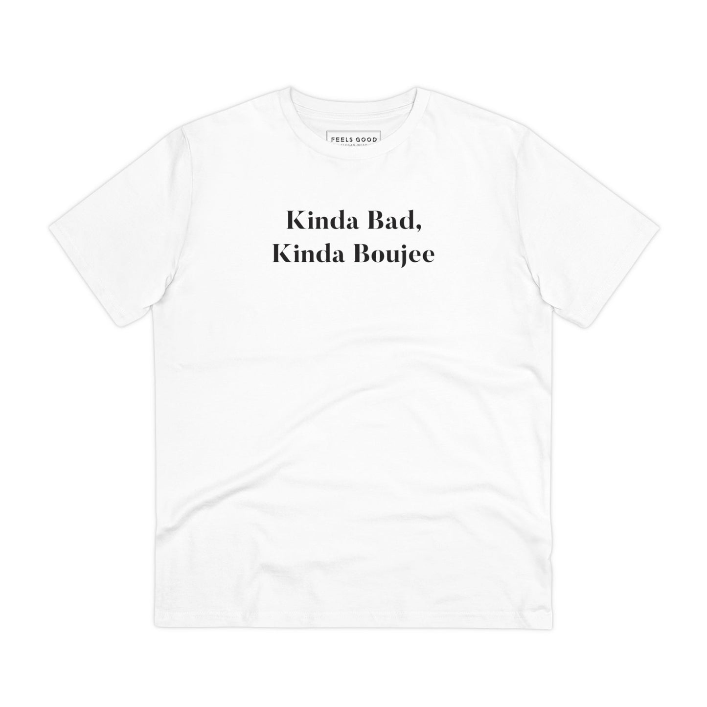 Urban 'Kinda Bad, Kinda Boujee' Organic Cotton T-shirt - Kinda Bad