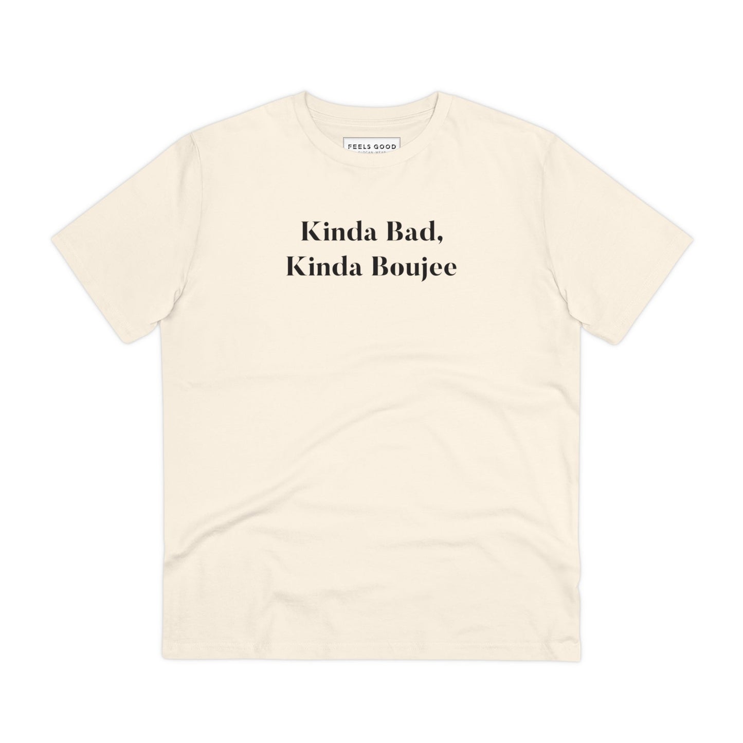 Urban 'Kinda Bad, Kinda Boujee' Organic Cotton T-shirt - Kinda Bad